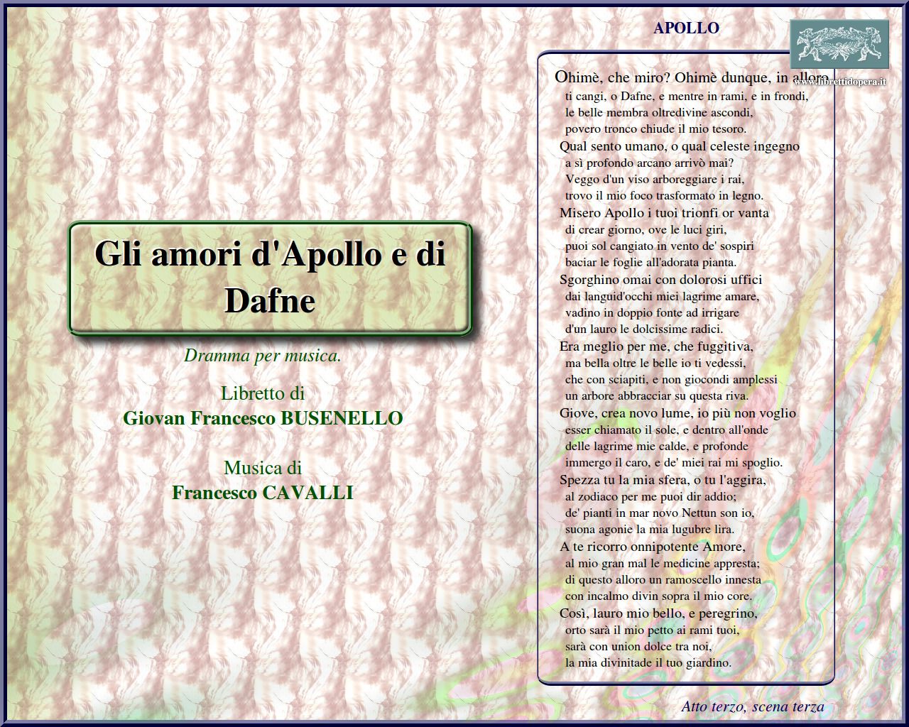 Ohimè, che miro? Ohimè dunque, in alloro Ohimè, che miro? Ohimè dunque, in alloro